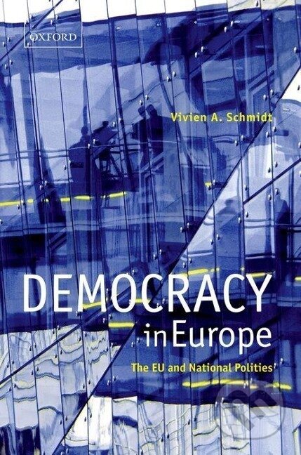 Kniha: Democracy in Europe (Vivien A. Schmidt). OUP Oxford, 2006