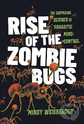Levně Rise of the Zombie Bugs - Mindy Weisberger - kniha z kategorie Biológia