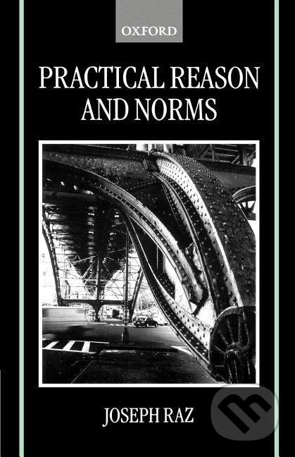 Kniha: Practical Reason and Norms (Joseph Raz). OUP Oxford, 1999