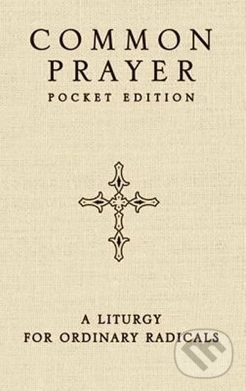 Common Prayer Pocket Edition: A Liturgy for Ordinary Radicals