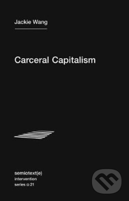 Levně Carceral Capitalism - Jackie Wang - kniha z kategorie Politológia a politika
