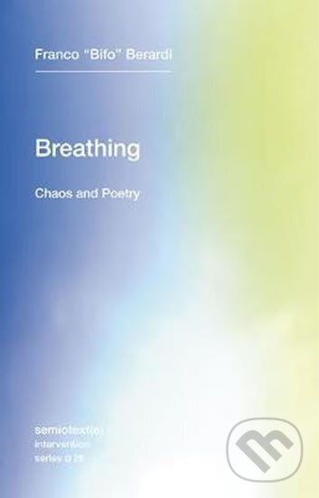 Levně Breathing: Chaos and Poetry - "Bifo" Franco Berardi - kniha z kategorie Humanitné a spoločenské vedy