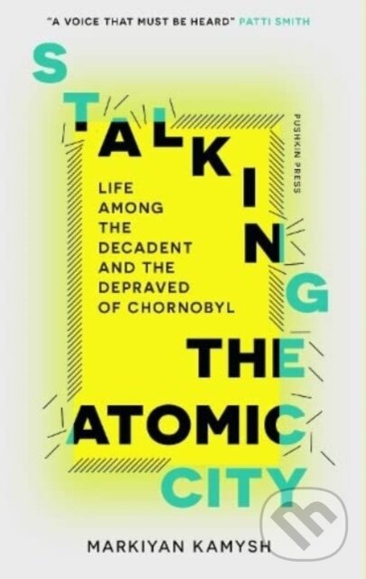 Levně Stalking the Atomic City (Life Among the Decadent and the Depraved of Chornobyl) - kniha z kategorie Životopisy, reportáže a myšlienky