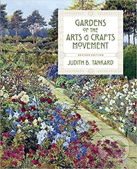 Levně Gardens of the Arts & Crafts Movement - B. Judith Tankard
