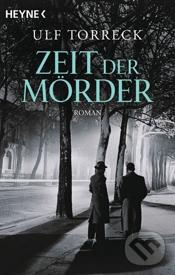 Kniha: Zeit der Mörder (Ulf Torreck). Heyne, 2019