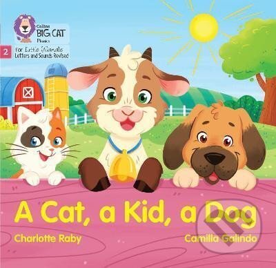 Kniha: A Cat, a Kid and a Dog : Phase 2 Set 3 Blending Practice (Charlotte Raby). HarperCollins Publishers, 2022