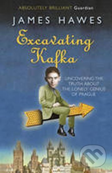 Kniha: Excavating Kafka (James Hawes). Quercus, 2010