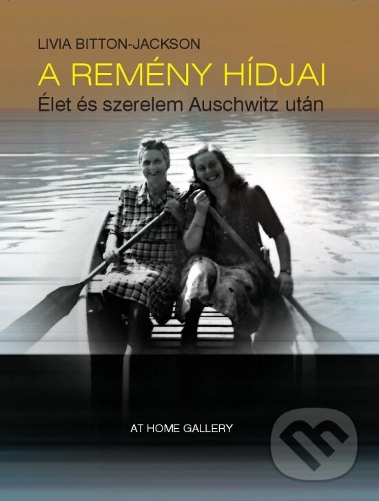 Kniha: A remény hídjai (Bitton Livia Jackson). At Home Gallery, 2014