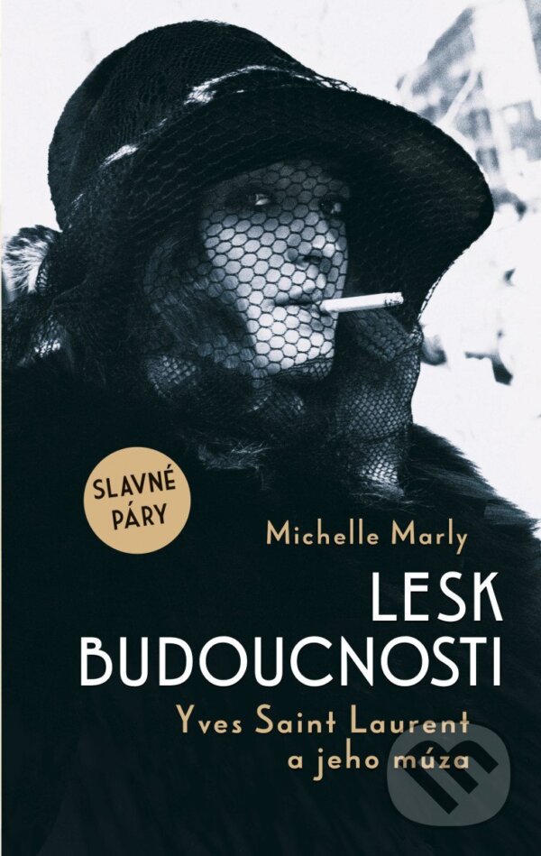 Levně Lesk budoucnosti (Yves Saint Lauren a jeho múza) - Michelle Marly - kniha z kategorie Beletria