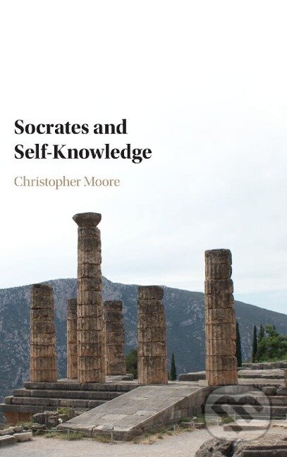 Kniha: Socrates and Self-Knowledge (Christopher Moore). Cambridge University Press, 2015