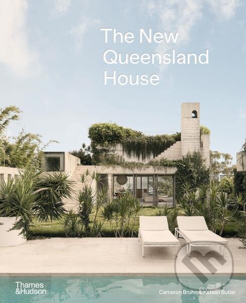 Levně The New Queensland House - Cameron Bruhn, Katelin Butler - kniha z kategorie Architektúra