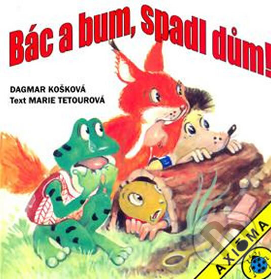 Kniha: Bác a bum, spadl dům! / leporelo (Marie Tetourová). Axióma, 2002