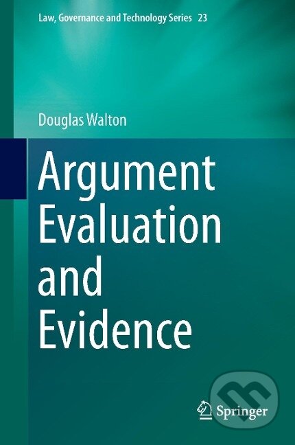 Kniha: Argument Evaluation and Evidence (Douglas Walton). Springer International Publishing, 2015