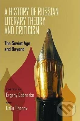 Levně A History of Russian Literary Theory and Criticism, A : The Soviet Age and Beyond