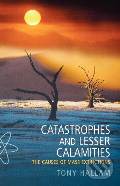 Kniha: Catastrophes and Lesser Calamities (A. Hallam). OUP Oxford, 2005