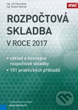 Kniha: Rozpočtová skladba v roce 2017 (Jiří Paroubek a Rudolf Kotrba). ANAG, 2017