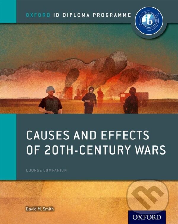 Levně Causes and Effects of 20th Century Wars: IB History Course Book: Oxford IB Diploma Program 1st
