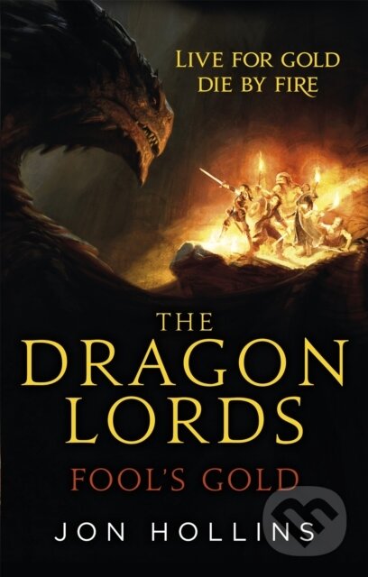 The Dragon Lords 1: Fool's Gold - Jon Hollins