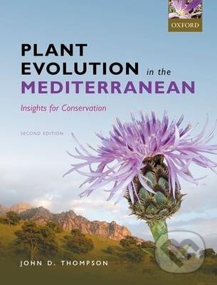 Kniha: Plant Evolution in the Mediterranean : Insights for conservation (John Thompson). Oxford University Press, 2020