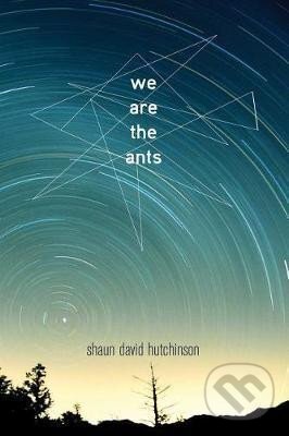 Kniha: We are the Ants (David Shaun Hutchinson). Simon & Schuster, 2017