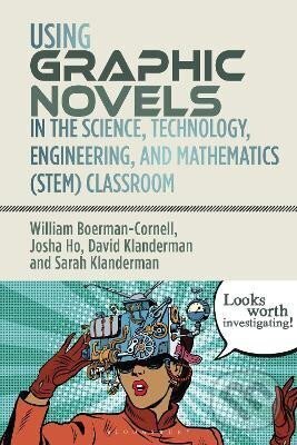 Kniha Using Graphic Novels in the Science, Technology, Engineering, and Mathematics (STEM) Classroom