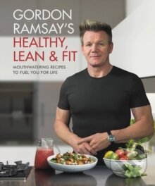 Kniha: Gordon Ramsay`s Healthy, Lean & Fit (Gordon Ramsay). , 2018