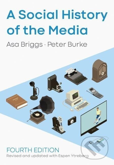 Kniha: A Social History of the Media (Peter Burke). , 2020