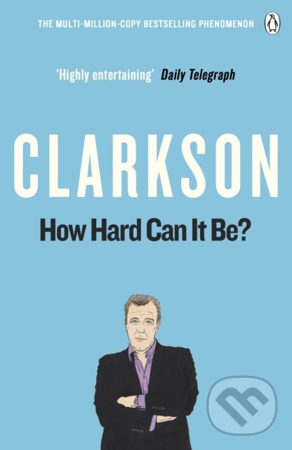 How Hard Can It Be? (The World According to Clarkson Volume 4)