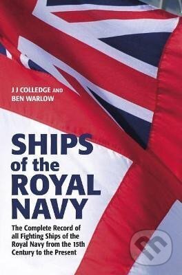 Levně Ships of the Royal Navy: The Complete Record of all Fighting Ships of the Royal Navy from the 15th Century to the Present