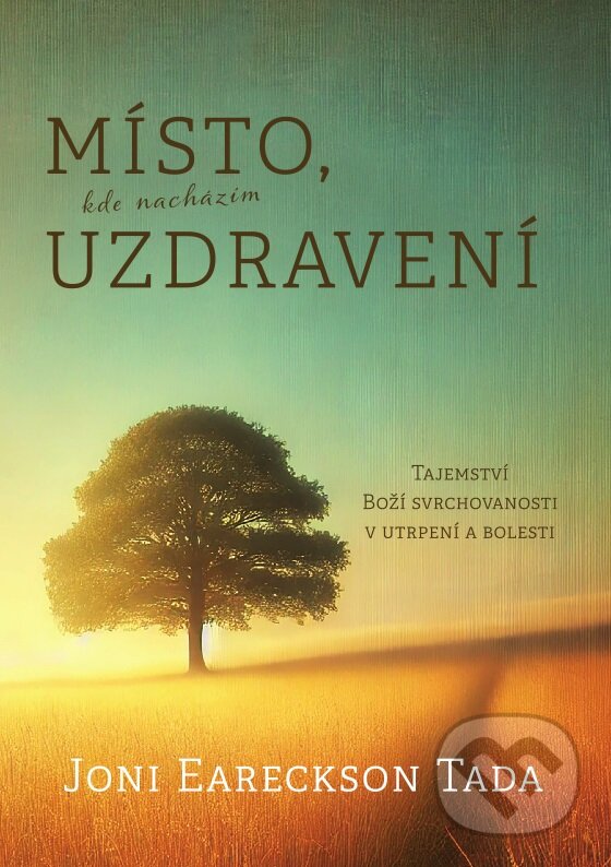 Levně Místo, kde nacházím uzdravení - Joni Eareckson Tada - kniha z kategorie Duchovný život