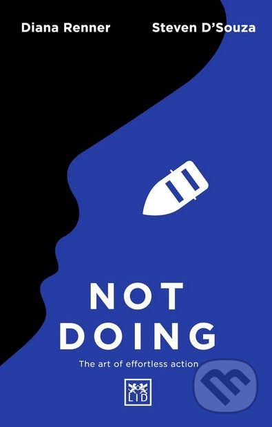 Levně Not Doing (The Art of Turning Struggle into Ease) - Diana Renner, Steven D'Souza - kniha z kategorie Podnikanie