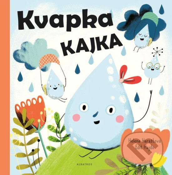 Levně Kvapka Kajka - Helena Haraštová, Edit Hajdu (ilustrácie) - kniha z kategorie Naučné knihy