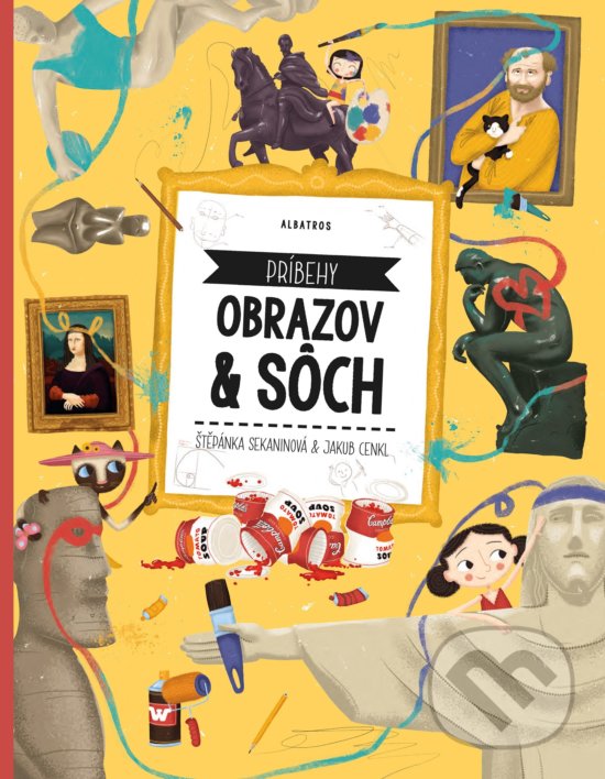Príbehy obrazov a sôch - Štěpánka Sekaninová, Jakub Cenkl (ilustrácie), Albatros, 2018