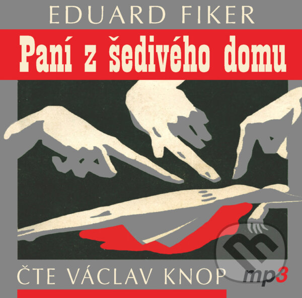 Audiokniha: Paní z Šedivého domu (Eduard Fiker). Tebenas, 2018