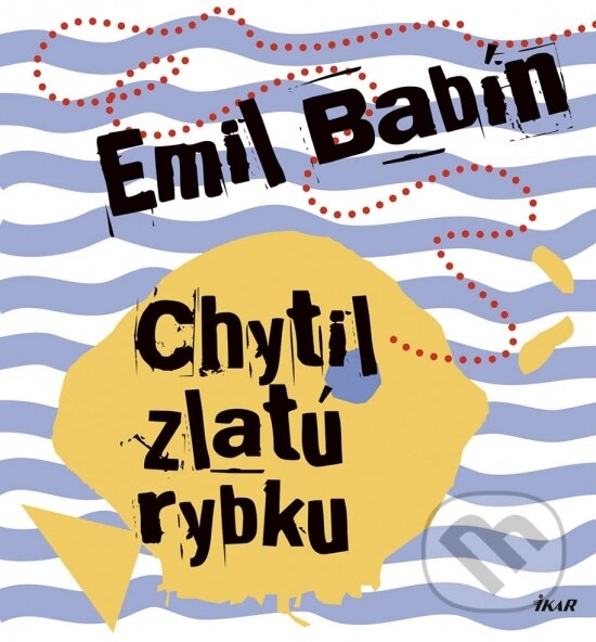 Levně Chytil zlatú rybku - Emil Babín - kniha z kategorie Beletria