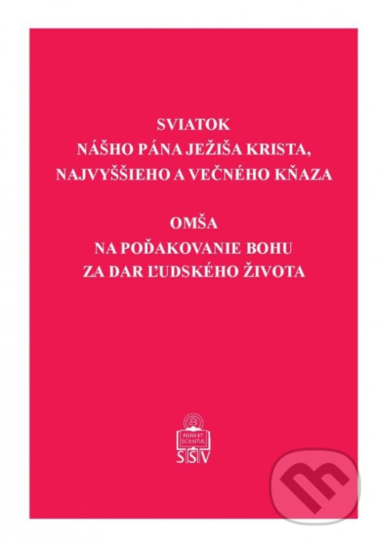 Levně Sviatok nášho Pána Ježiša Krista (Omša na poďakovanie Bohu za dar ľudského života) - kniha z kategorie Teológia
