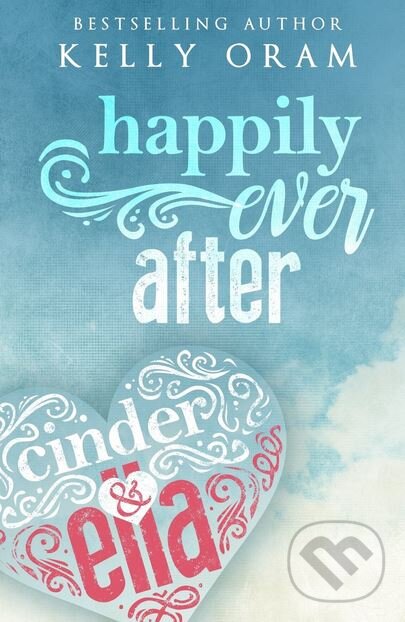 Levně Happily Ever After - Kelly Oram - kniha z kategorie Beletria