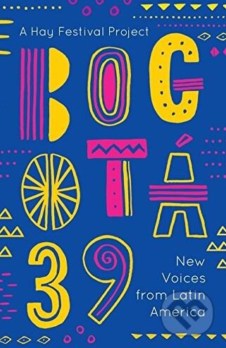 Levně Bogotá 39 (New Voices from Latin America) - kniha z kategorie Beletria