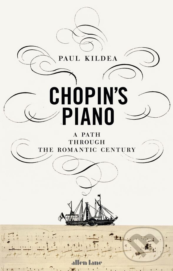 Levně Chopin's Piano (A Path Through the Romantic Century) - kniha z kategorie Hudba