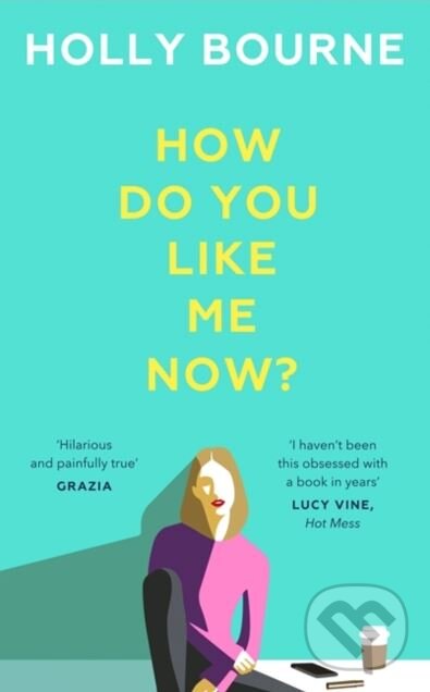 Levně How Do You Like Me Now? - Holly Bourne - kniha z kategorie Beletria