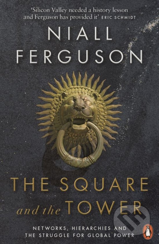 The Square and the Tower - Niall Ferguson, Penguin Books, 2018