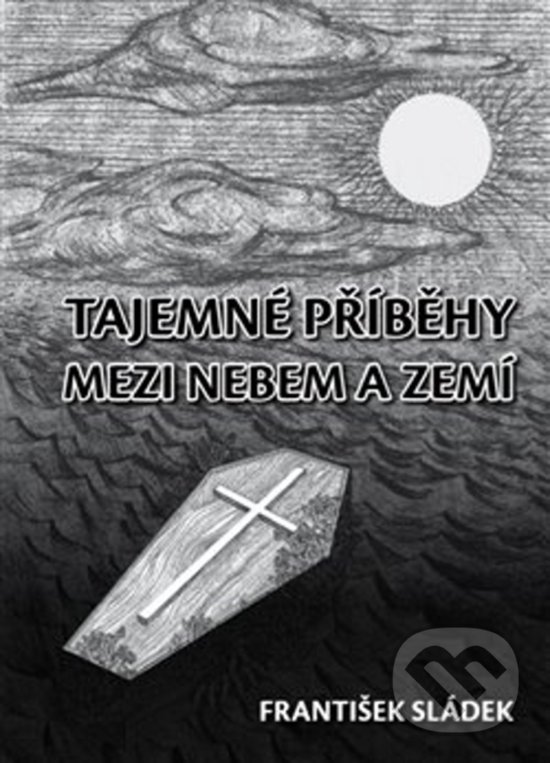 Levně Tajemné příběhy mezi nebem a zemí - František Sládek - kniha z kategorie Sci-fi a fantasy