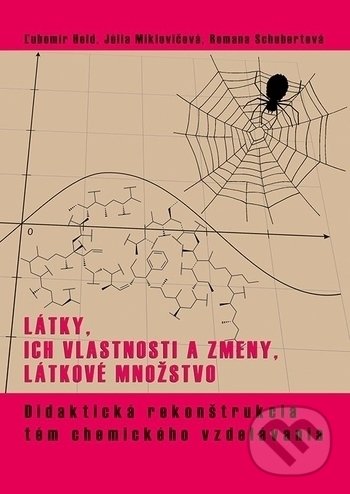 Levně Látky, ich vlastnosti a zmeny, látkové množstvo (Didaktická rekonštrukcia tém chemického vzdelávania) - kniha z kategorie Didaktika