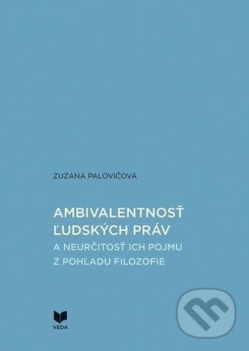 Levně Ambivalentnosť ľudských práv (a neurčitosť ich pojmu z pohľadu filozofie) - kniha z kategorie Sociológia