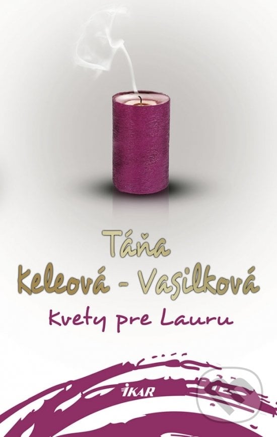 Kvety pre Lauru - Táňa Keleová-Vasilková, Ikar, 2018