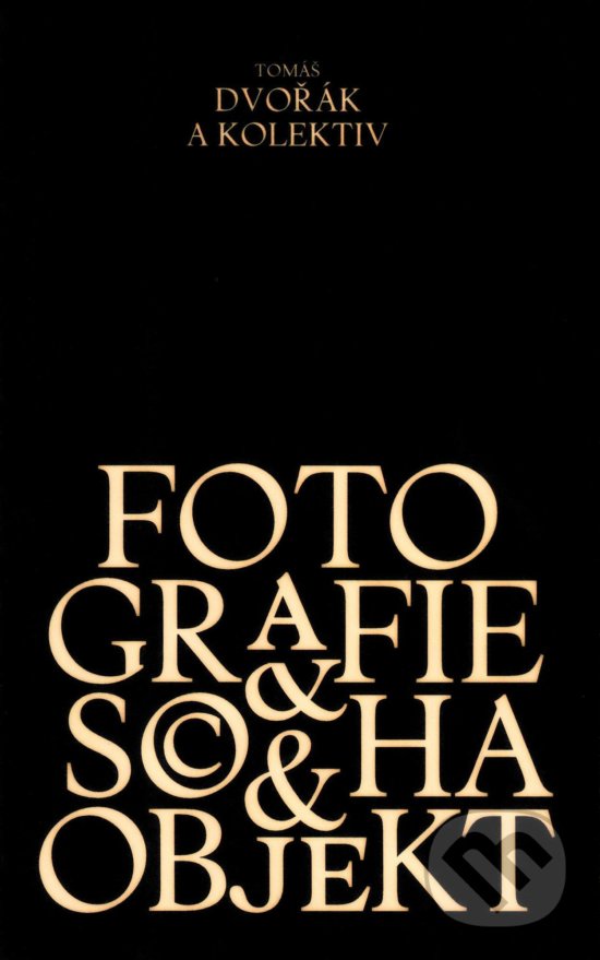 Levně Fotografie, socha, objekt - Tomáš Dvořák - kniha z kategorie Dejiny umenia
