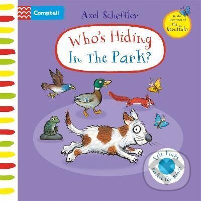 Levně Who´s Hiding in the Park?: A Felt Flaps Book - Axel Scheffler