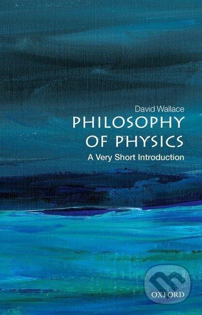 Levně Philosophy of Physics: A Very Short Introduction - David Wallace - kniha z kategorie Prírodné vedy a technika