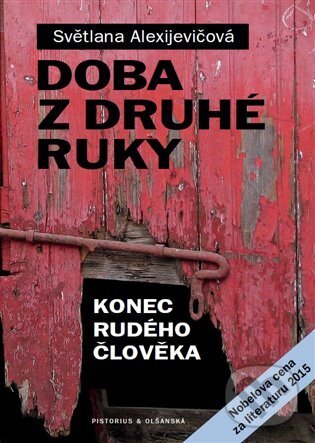 Kniha: Doba z druhé ruky (Světlana Alexijevičová). Pistorius & Olšanská, 2025
