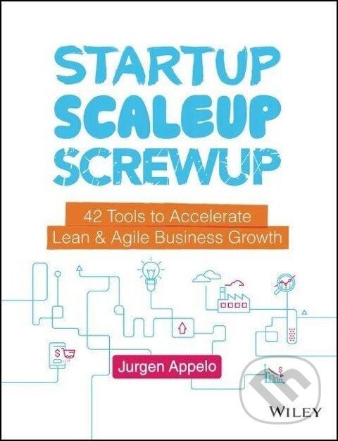 Levně Startup, Scaleup, Screwup - Jurgen Appelo - kniha z kategorie Biznis a manažment